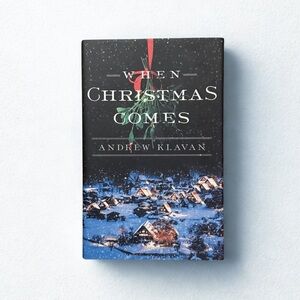 When Christmas Comes by Andrew Klavan Hardcover Holiday Novel (ISBN 1613162405)
